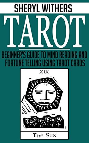 Tarot: Beginner’s Guide to Mind Reading and Fortune Telling using Tarot Cards (Kindle Edition)