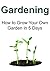 Gardening: How to Grow Your Own Garden in 5 Days: (Gardening, Straw Bale Guardening, Herbs, Self Sufficiency)