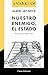 Nuestro enemigo, el Estado ...