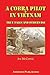 A Cobra Pilot in Vietnam: True Tales and Otherwise