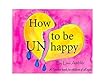 How to be UNhappy by Lisa Ambler