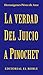 La Verdad del Juicio a Pinochet: Examen del proceso judicial (Spanish Edition)