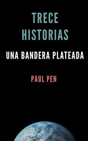Portada de Trece historias: Una bandera plateada, de Paul Pen