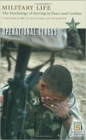 Military Life: The Psychology Of Serving In Peace And Combat (Vol. 2- Operational Stress)