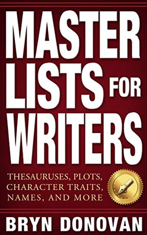 Master Lists for Writers: Thesauruses, Plots, Character Traits, Names, and More (Kindle Edition)