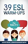 39 ESL Warm-Ups by Jackie Bolen