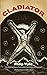 Gladiator: The Enduring Classic That Inspired the Creators of Superman! (Dover Books on Literature and Drama)