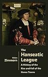 Book cover for The Hanseatic League - A History of the Rise and Fall of the Hansa Towns (Illustrated)