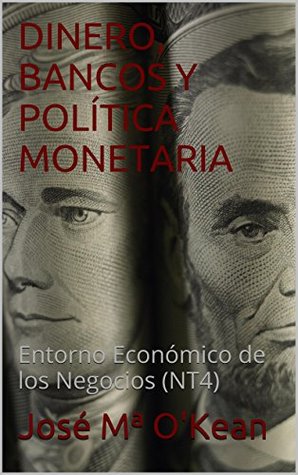 DINERO, BANCOS Y POLÍTICA MONETARIA: Entorno Económico de los Negocios (NT4) (Spanish Edition)