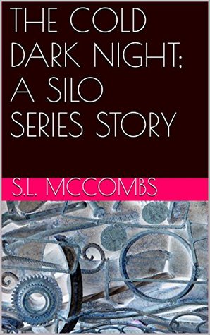THE COLD, DARK NIGHT; A SILO SERIES STORY (Kindle Edition)