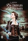 De trèfles et de plumes by J. Arden