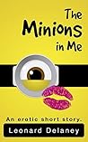 Book cover for The Minions in Me: An Erotic Short Story