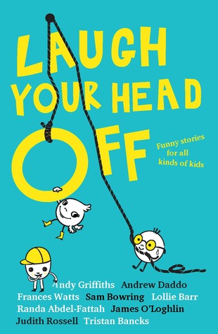 Laugh Your Head Off: funny stories for all kinds of kids (Kindle Edition)