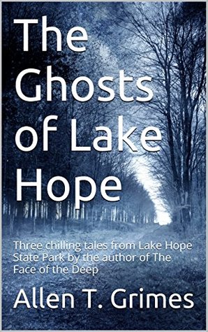 The Ghosts of Lake Hope: Three chilling tales from Lake Hope State Park by the author of The Face of the Deep (Kindle Edition)
