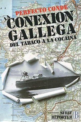 La conexión gallega: Del tabaco a la cocaína (Serie Reporter) (Spanish Edition)