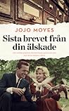 Sista brevet från din älskade by Jojo Moyes Sista brevet från din älskade by Jojo Moyes