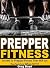 Prepper Fitness: Secrets To...