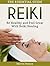 Reiki: The Essential Guide: Be Healthy and Feel Great With Reiki Healing (reiki, reiki healing, chakras)