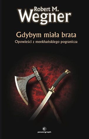 Gdybym miała brata (Opowieści z Meekhańskiego Pogranicza, #1.2)