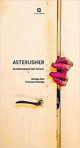Asterusher: Autobiografia per feticci (Paperback)