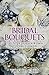 Bridal Bouquets: Tips to Design Your Own Wedding Flowers