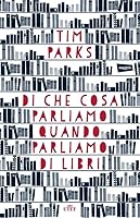 Di cosa parliamo quando parliamo di libri