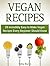 Vegan Recipes: 28 Incredibly Easy to Make Vegan Recipes Every Beginner Should Know (vegan recipes, easy vegan recipes, best vegan recipes)