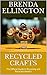 Recycled Crafts: The Official Guide to Recycling and Recycled Jewelry