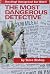 The Most Dangerous Detective by Steve     Bishop