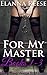 For My Master: Books 1-3 Boxed Set: Explicit Group BDSM Erotica (MMMFMMM)