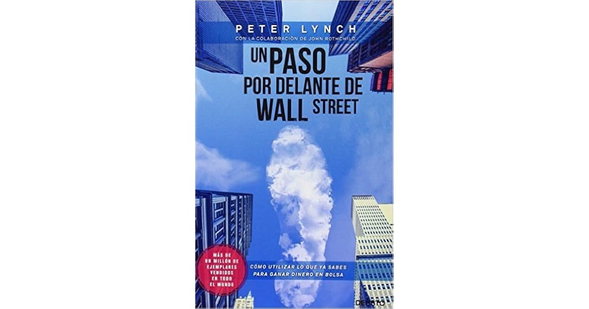 Un paso por delante de Wall Street by Peter Lynch