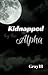 Kidnapped by the Alpha (#1)