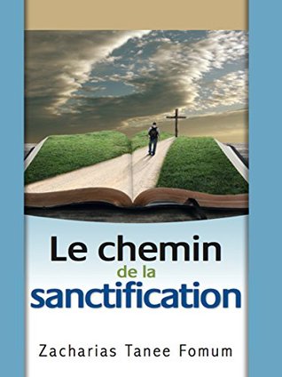 Le Chemin de la Sanctification (Le Chemin Chrétien t. 4)
