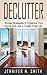 Declutter: Simple Strategies to Organize Your Home and Live a Clutter-Free Life