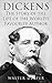 Dickens: The Story of the Life of the World's Favourite Author