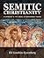 Semitic Christianity: St. Aphrahat & The Sages of Babylonian Talmud (Jewish Studies for Christians Book 12)