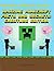 Mastering Minecraft Volume I -: Amazing Minecraft Facts And Secrets: Creature Edition