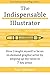 The Indispensable Illustrat...