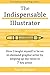 The Indispensable Illustrator: How I Taught Myself to be an In-Demand Graphic Artist by Amping Up my Value in 7 Key Areas