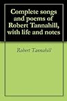 Complete songs and poems of Robert Tannahill, with life and notes