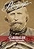 Giuseppe Garibaldi. L'eroe ...