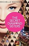 The Secret Diamond Sisters by Michelle Madow