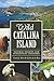 Wild Catalina Island: Natural Secrets and Ecological Triumphs (Natural History)