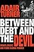 Between Debt and the Devil: Money, Credit, and Fixing Global Finance