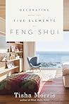 Decorating With the Five Elements of Feng Shui by Tisha Morris