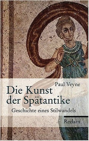 Die Kunst der Spätantike. Geschichte eines Stilwandels (Hardcover)
