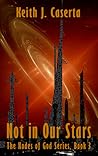 Not in Our Stars (Nodes of God, #3)