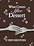 What Comes After Dessert by Ren Benton