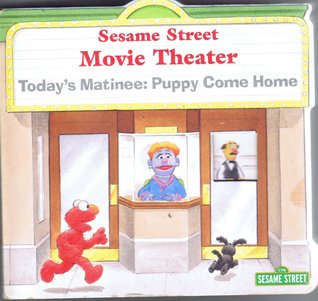 Sesame Street Movie Theater, Today's Matinee: Puppy Comes Home (Board book)