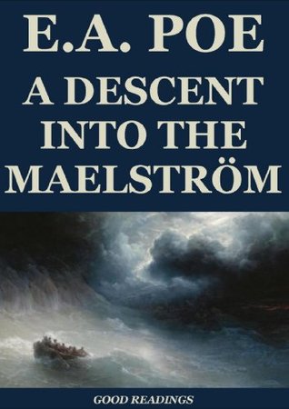 A Descent into the Maelström
